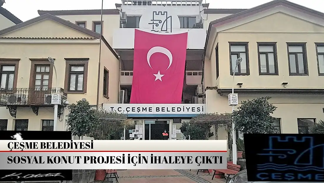Çeşme Belediyesi’nden barınma sorununa çözüm: Kiralık sosyal konut projesinde ihale süreci başladı
