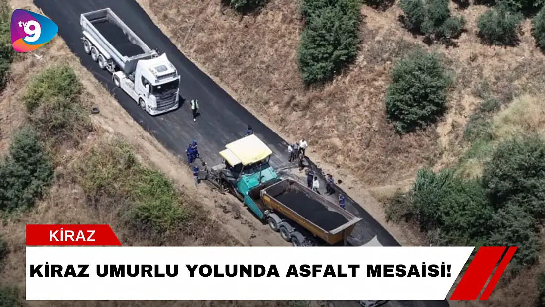 Kiraz Umurlu Yolunda Asfalt Mesaisi!