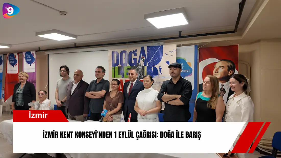 İzmir Kent Konseyi’nden 1 Eylül çağrısı: Doğa ile barış