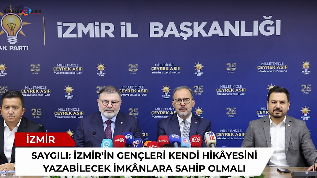 Saygılı: İzmir’in gençleri kendi hikâyesini yazabilecek imkânlara sahip olmalı