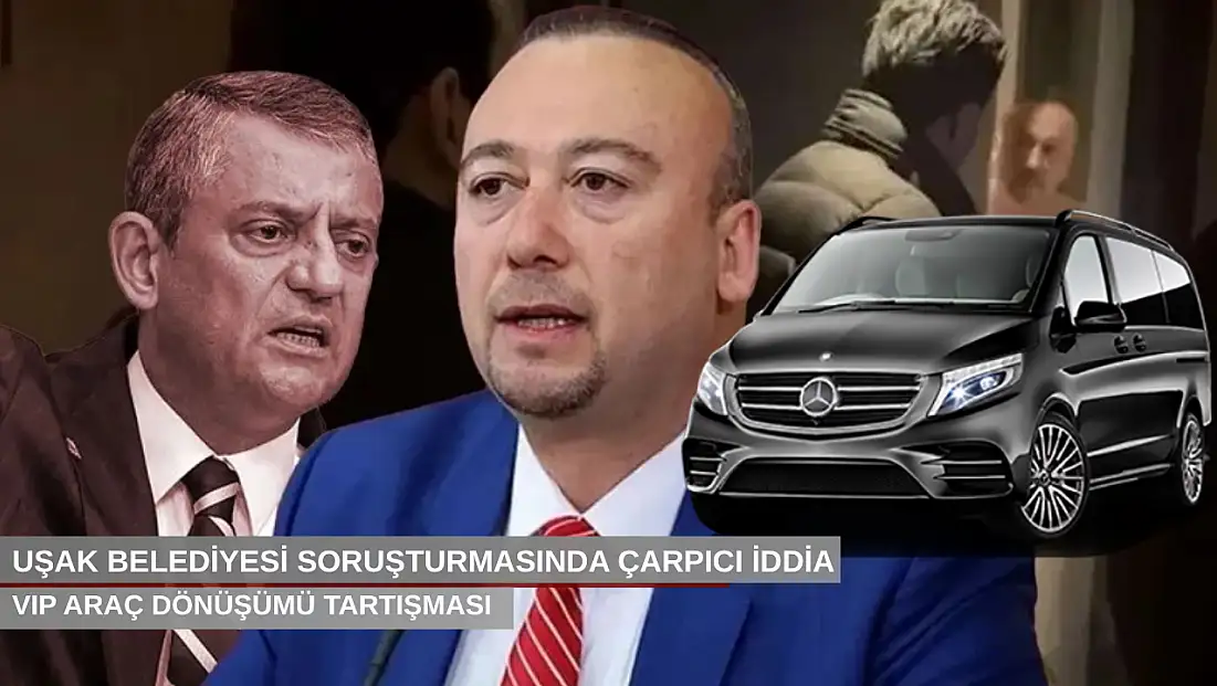 Uşak Belediyesi soruşturmasında çarpıcı iddia VIP araç dönüşümü tartışması