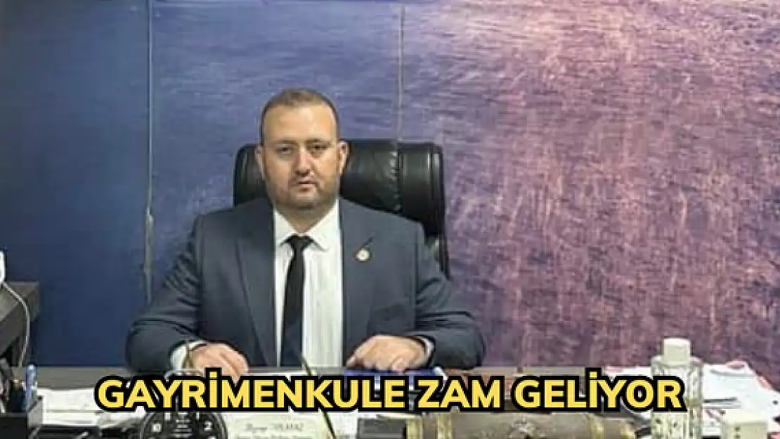 GAYRİMENKULE ZAM GELİYOR