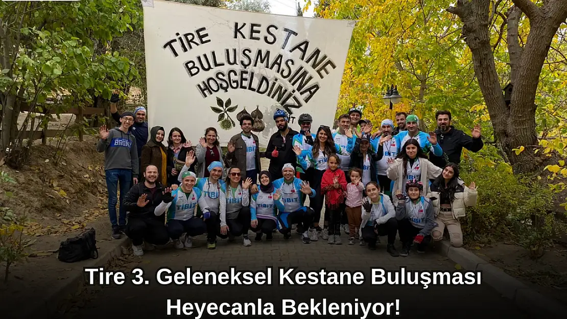 Tire 3. Geleneksel Kestane Buluşması Heyecanla Bekleniyor!