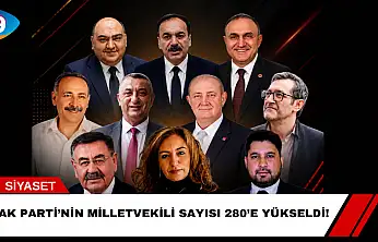 AK Parti'nin Milletvekili Sayısı 280'e Yükseldi!