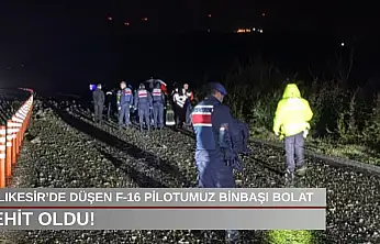 Balıkesir'de düşen F-16 pilotumuz Binbaşı Bolat şehit oldu