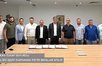 Başkan Tugay duyurdu: 3 bin 300 işçiyi kapsayan toplu sözleşmede imzalar atıldı