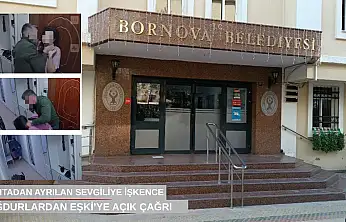 Bornova Belediyesi zabıtasından ayrılan sevgiliye işkence...