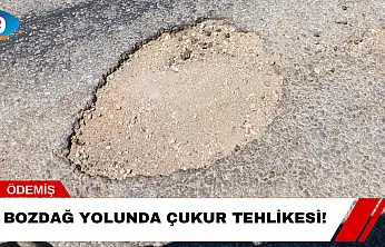 Bozdağ Yolunda Çukur Tehlikesi!