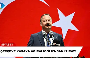 Çerçeve Yasaya Ağıralioğlu'ndan İtiraz!