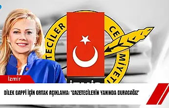 Dilek Gappi için ortak açıklama: 'Gazetecilerin yanında duracağız'