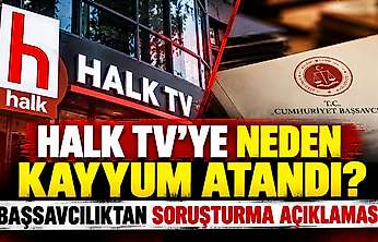 Halk TV'ye neden kayyım atandı? Başsavcılıktan soruşturma açıklaması