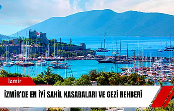 İzmir'de en iyi sahil kasabaları ve gezi rehberi