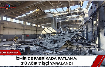 İzmir'de fabrikada patlama: 3'ü ağır 7 işçi yaralandı