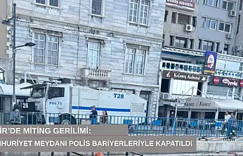 İzmir'de miting gerilimi: Cumhuriyet Meydanı polis bariyerleriyle kapatıldı