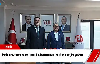 İzmir'de siyaset hareketlendi! Günaydın'dan Erdoğan'a seçim çağrısı