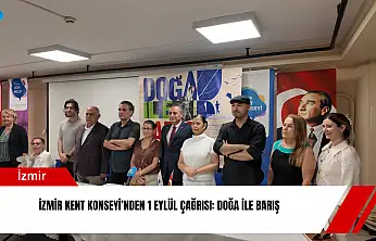 İzmir Kent Konseyi'nden 1 Eylül çağrısı: Doğa ile barış