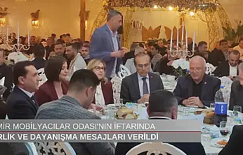 İzmir Mobilyacılar Odası'nın iftarında birlik ve dayanışma mesajları verildi