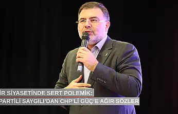 İzmir siyasetinde sert polemik: AK Partili Saygılı'dan CHP'li Güç'e ağır sözler
