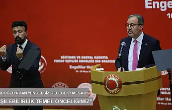 Kasapoğlu'ndan 'Engelsiz gelecek' mesajı: 'Erişilebilirlik temel önceliğimiz'