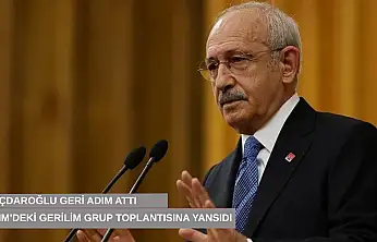 Kılıçdaroğlu geri adım attı!