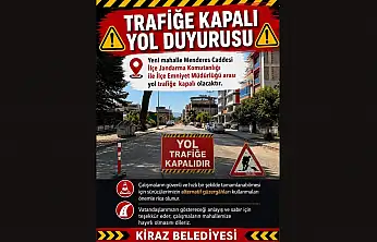 Kiraz'da o yol trafiğe kapanıyor
