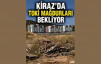 Kiraz'da TOKİ Mağdurları Çözüm Bekliyor!