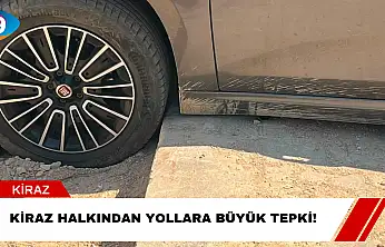 Kiraz Halkından Yollara Büyük Tepki!