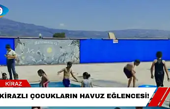 Kirazlı Çocukların Havuz Eğlencesi!