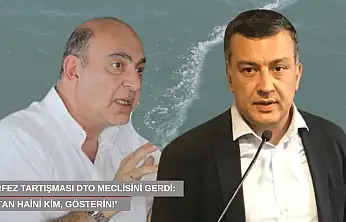 Körfez tartışması DTO meclisini gerdi: 'Vatan haini kim, gösterin!'