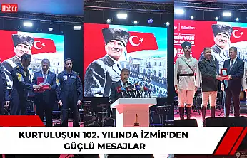 Kurtuluşun 102. yılında İzmir'den güçlü mesajlar