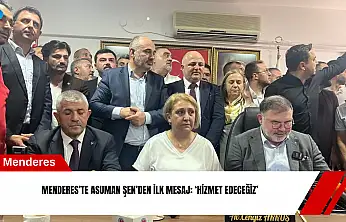 Menderes'te Asuman Şen'den ilk mesaj: 'Hizmet edeceğiz'
