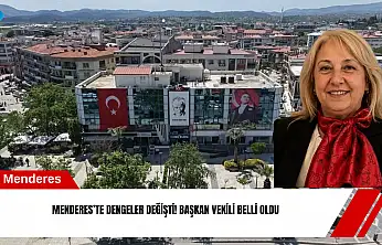 Menderes'te dengeler değişti! Başkan vekili belli oldu