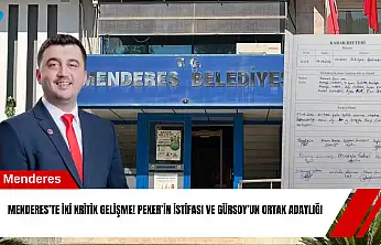 Menderes'te iki kritik gelişme! Peker'in istifası ve Gürsoy'un ortak adaylığı