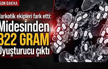 Narkotik ekipleri fark etti: Midesinden 322 gram uyuşturucu çıktı
