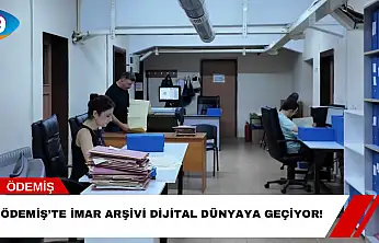 Ödemiş'in İmar Arşivi İnternete Taşınıyor!