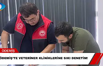 Ödemiş'te Veteriner Kliniklerine Sıkı Denetim!