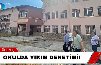 Okulda yıkım denetimi!