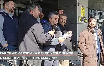 Pazarcılar Karşıyaka Belediyesi önünde: 'Esnafın ekmeğiyle oynamayın'