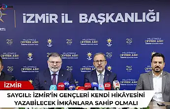 Saygılı: İzmir'in gençleri kendi hikâyesini yazabilecek imkânlara sahip olmalı