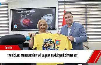 Taksiciler, Menderes'in yeni başkan vekili Şen'i ziyaret etti