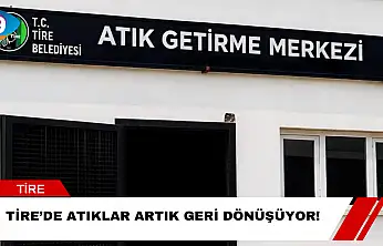Tire'de Atıklar Artık Geri Dönüşüyor!