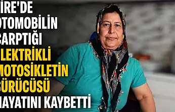 TİRE'DE OTOMOBİLİN ÇARPTIĞI ÉLEKTRİKLİ MOTOSİKLETİN SÜRÜCÜSÜ HAYATINI KAYBETTİ