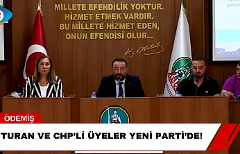 Turan ve CHP'li Üyeler Yeni Parti'de!