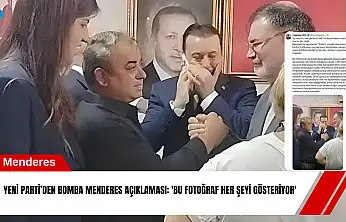 YENİ Parti'den bomba Menderes açıklaması: 'Bu fotoğraf her şeyi gösteriyor'
