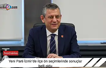 Yeni Parti İzmir'de ilçe ön seçimlerinde sonuçlar belli oldu