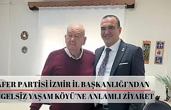 Zafer Partisi İzmir İl Başkanlığı'ndan Engelsiz Yaşam Köyü'ne anlamlı ziyaret