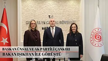 Başkan Ünsal ve AK Partili Çankırı Bakan Işıkhan ile görüştü