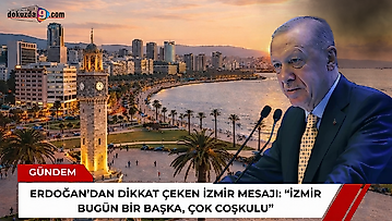 Erdoğan'dan dikkat çeken İzmir mesajı: 'İzmir bugün bir başka, çok coşkulu'