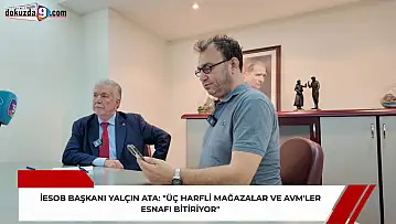İESOB Başkanı Yalçın Ata: 'Üç Harfli Mağazalar ve AVM'ler Esnafı Bitiriyor'