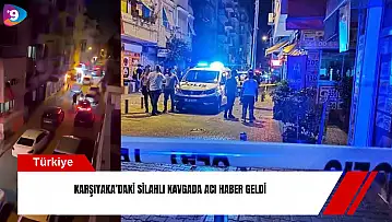 Karşıyaka'daki silahlı kavgadan acı haber geldi